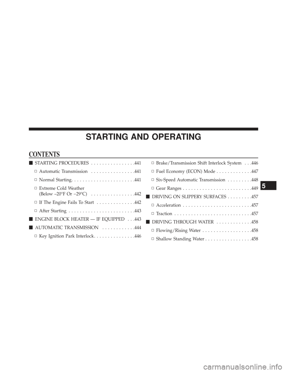 Ram Cargo Van 2014  Owners Manual STARTING AND OPERATING
CONTENTS
STARTING PROCEDURES ................441
▫ Automatic Transmission ................441
▫ Normal Starting ...................... .441
▫ Extreme Cold Weather
(Below 
