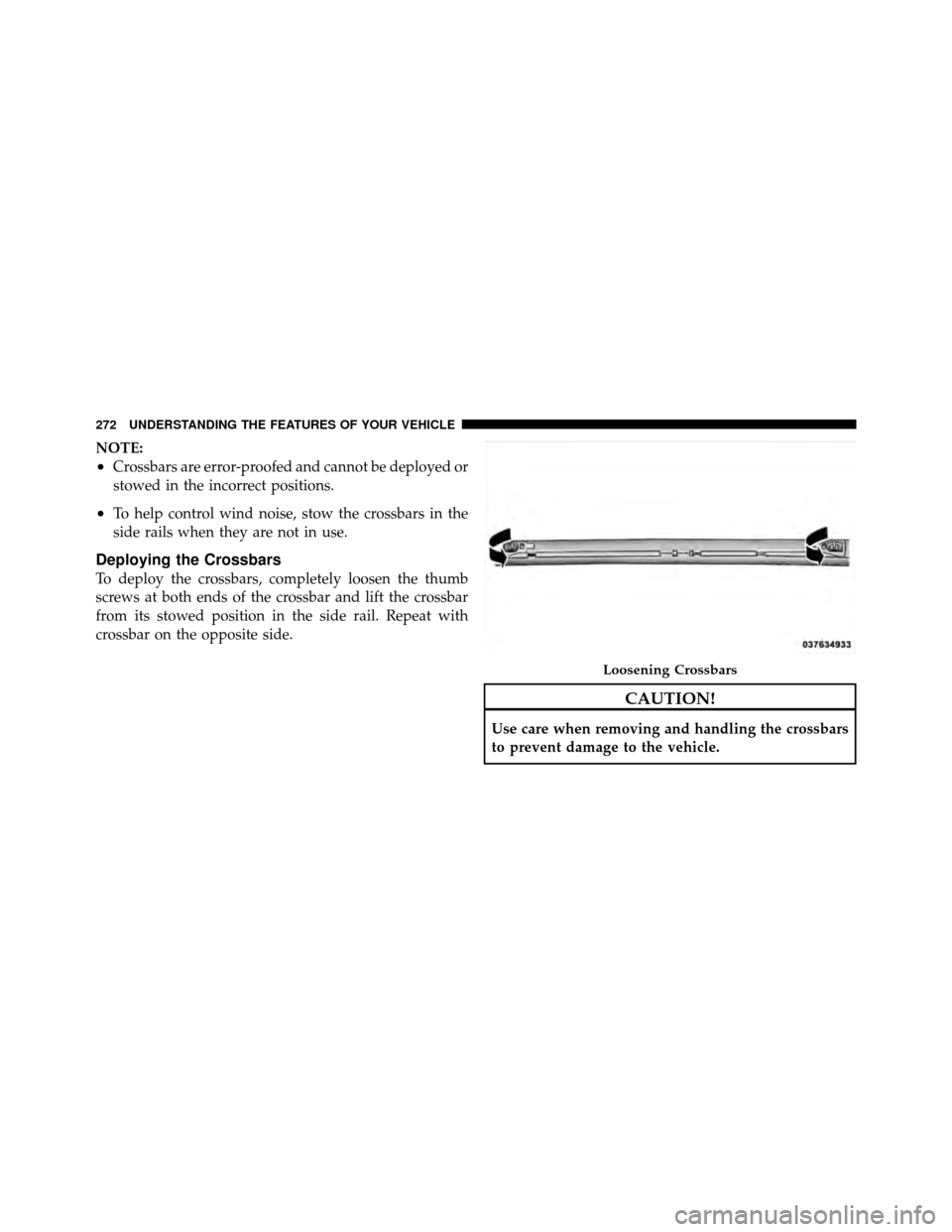 Ram Cargo Van 2012  Owners Manual NOTE:
•Crossbars are error-proofed and cannot be deployed or
stowed in the incorrect positions.
•To help control wind noise, stow the crossbars in the
side rails when they are not in use.
Deployin