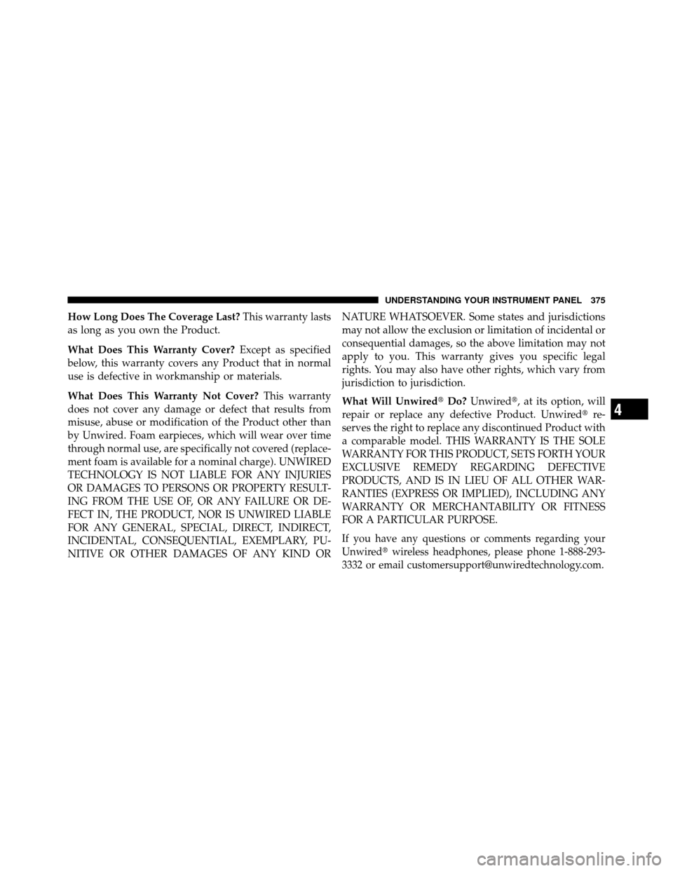 Ram Cargo Van 2012  Owners Manual How Long Does The Coverage Last?This warranty lasts
as long as you own the Product.
What Does This Warranty Cover? Except as specified
below, this warranty covers any Product that in normal
use is def