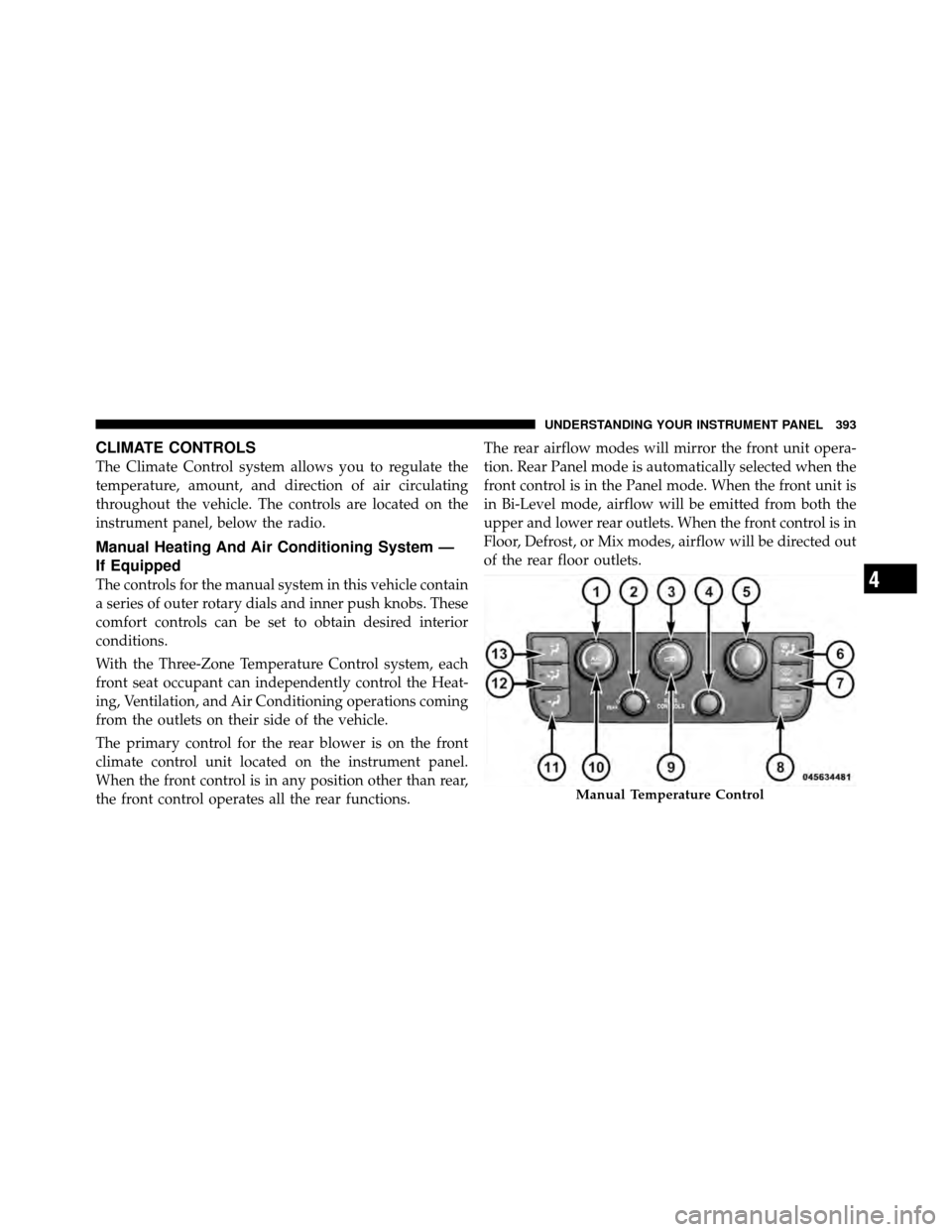 Ram Cargo Van 2012  Owners Manual CLIMATE CONTROLS
The Climate Control system allows you to regulate the
temperature, amount, and direction of air circulating
throughout the vehicle. The controls are located on the
instrument panel, b