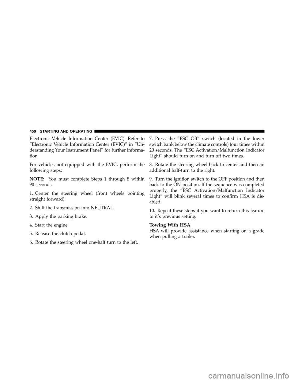 Ram Cargo Van 2012  Owners Manual Electronic Vehicle Information Center (EVIC). Refer to
“Electronic Vehicle Information Center (EVIC)” in “Un-
derstanding Your Instrument Panel” for further informa-
tion.
For vehicles not equ