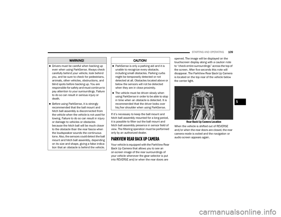 Ram ProMaster 2020 Owners Guide
STARTING AND OPERATING109
If it’s necessary to keep the ball mount and
hitch ball assembly mounted for a long period,
it is possible to filter out the ball mount and
hitch ball assembly presence Ram ProMaster 2020 Owners Guide
STARTING AND OPERATING109
If it’s necessary to keep the ball mount and
hitch ball assembly mounted for a long period,
it is possible to filter out the ball mount and
hitch ball assembly presence