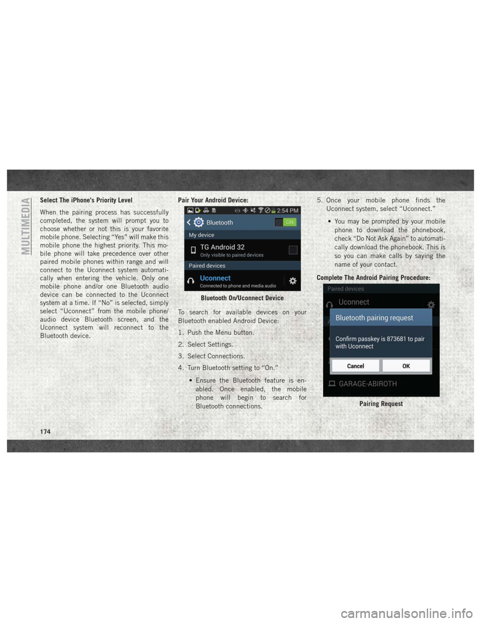 Ram ProMaster 2018 User Guide Select The iPhones Priority Level
When the pairing process has successfully
completed, the system will prompt you to
choose whether or not this is your favorite
mobile phone. Selecting “Yes” will Ram ProMaster 2018 User Guide Select The iPhones Priority Level
When the pairing process has successfully
completed, the system will prompt you to
choose whether or not this is your favorite
mobile phone. Selecting “Yes” will