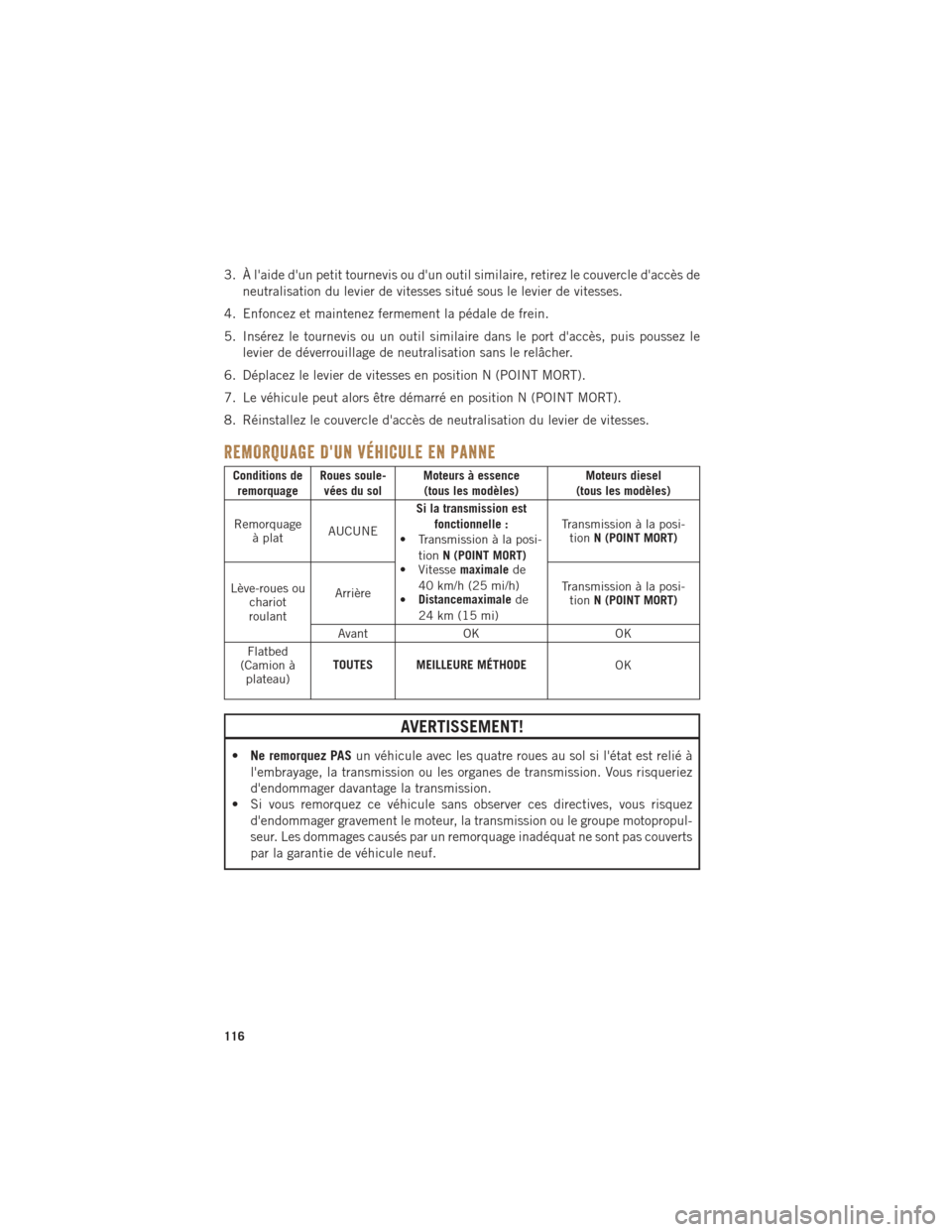 Ram ProMaster 2016 Guide dutilisateur (in French) 3. À laide dun petit tournevis ou dun outil similaire, retirez le couvercle daccès deneutralisation du levier de vitesses situé sous le levier de vitesses.
4. Enfoncez et maintenez fermement la Ram ProMaster 2016 Guide dutilisateur (in French) 3. À laide dun petit tournevis ou dun outil similaire, retirez le couvercle daccès deneutralisation du levier de vitesses situé sous le levier de vitesses.
4. Enfoncez et maintenez fermement la