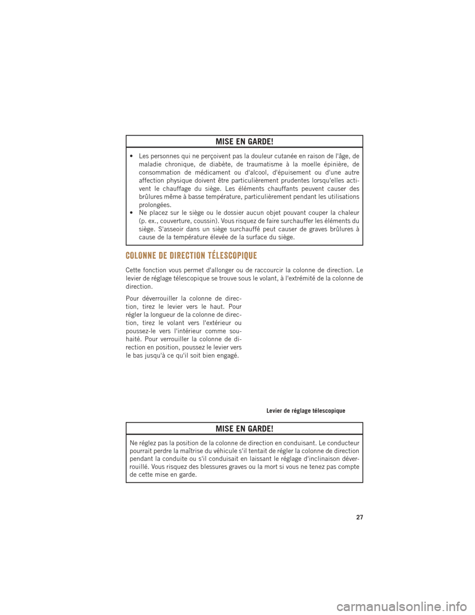 Ram ProMaster 2016 Guide dutilisateur (in French) MISE EN GARDE!
• Les personnes qui ne perçoivent pas la douleur cutanée en raison de lâge, demaladie chronique, de diabète, de traumatisme à la moelle épinière, de
consommation de médicamen Ram ProMaster 2016 Guide dutilisateur (in French) MISE EN GARDE!
• Les personnes qui ne perçoivent pas la douleur cutanée en raison de lâge, demaladie chronique, de diabète, de traumatisme à la moelle épinière, de
consommation de médicamen