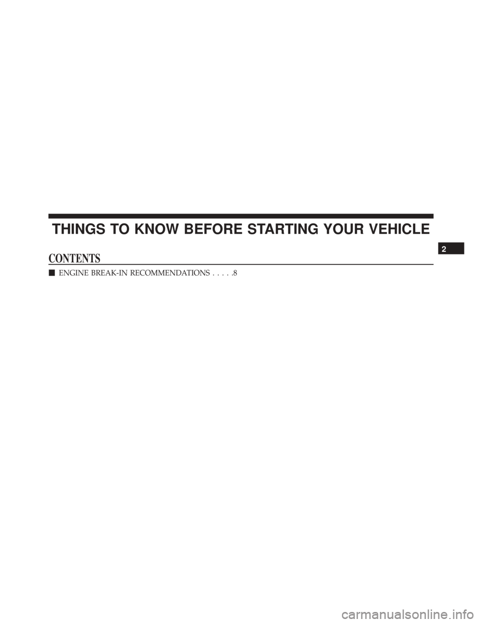 Ram ProMaster 2015  Diesel Supplement THINGS TO KNOW BEFORE STARTING YOUR VEHICLE
CONTENTS
ENGINE BREAK-IN RECOMMENDATIONS .....8
2 