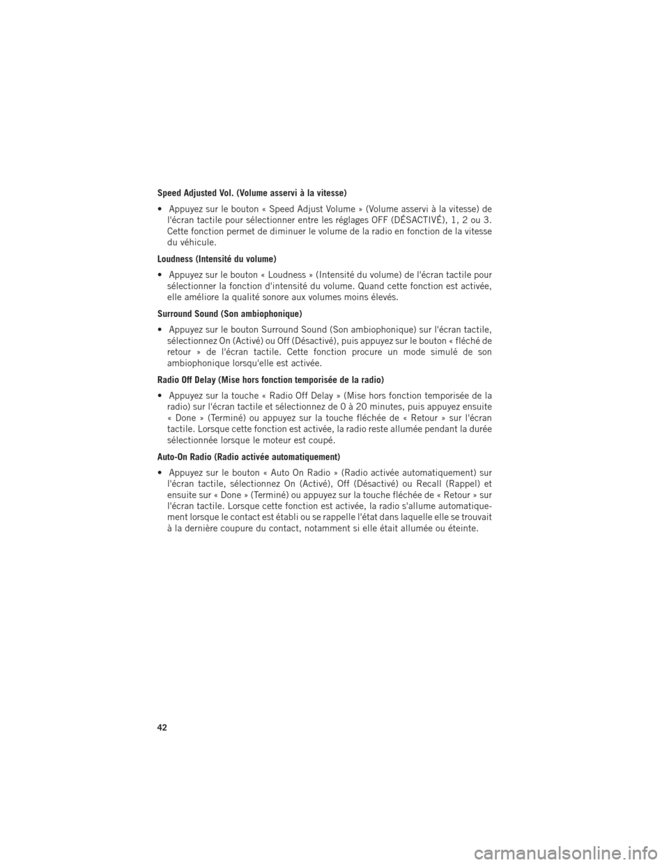 Ram ProMaster 2015 Guide dutilisateur (in French) Speed Adjusted Vol. (Volume asservi à la vitesse)
• Appuyez sur le bouton « Speed Adjust Volume » (Volume asservi à la vitesse) delécran tactile pour sélectionner entre les réglages OFF (DÉ Ram ProMaster 2015 Guide dutilisateur (in French) Speed Adjusted Vol. (Volume asservi à la vitesse)
• Appuyez sur le bouton « Speed Adjust Volume » (Volume asservi à la vitesse) delécran tactile pour sélectionner entre les réglages OFF (DÉ