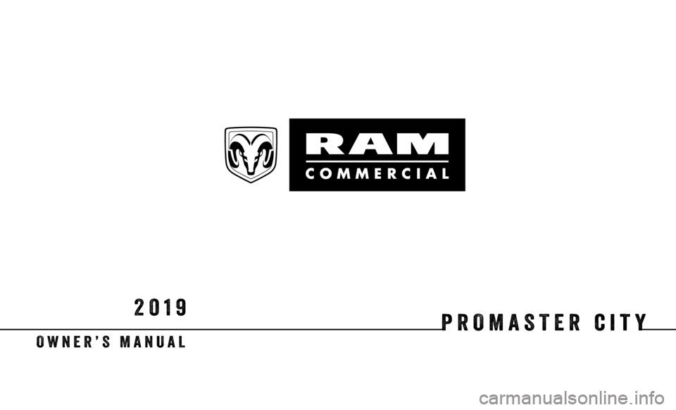 Ram ProMaster City 2019  Owners Manual PROMASTER city
 OWNER’S  MANUAL
2019 