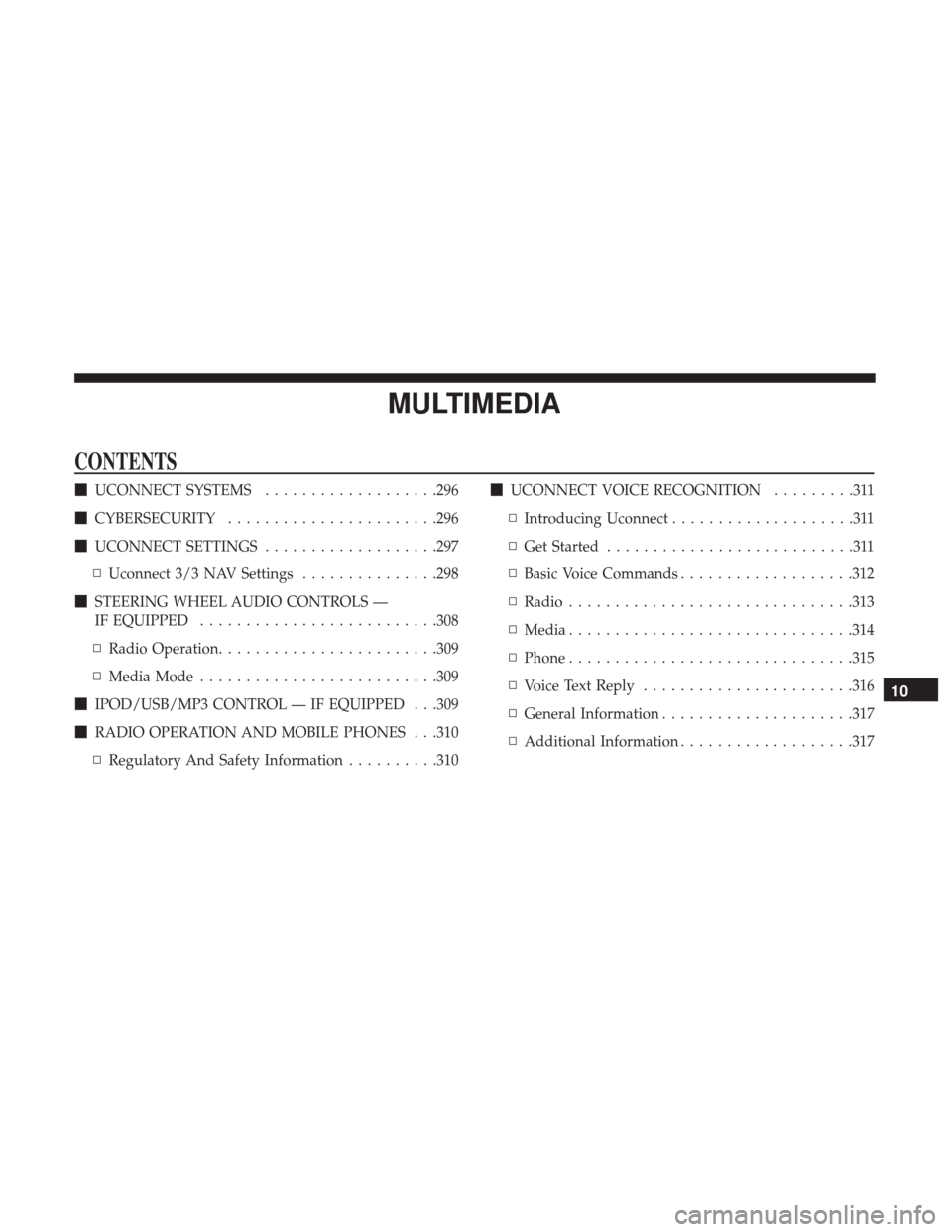 Ram ProMaster City 2019  Owners Manual MULTIMEDIA
CONTENTS
UCONNECT SYSTEMS ...................296
 CYBERSECURITY ...................... .296
 UCONNECT SETTINGS ...................297
▫ Uconnect 3/3 NAV Settings ...............298
 S