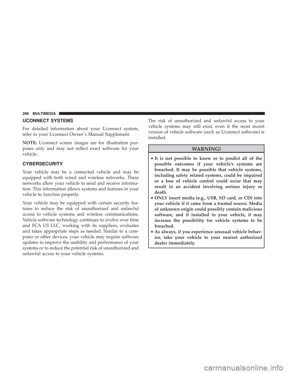 Ram ProMaster City 2019  Owners Manual UCONNECT SYSTEMS
For detailed information about your Uconnect system,
refer to your Uconnect Owner ’s Manual Supplement.
NOTE:Uconnect screen images are for illustration pur-
poses only and may not 