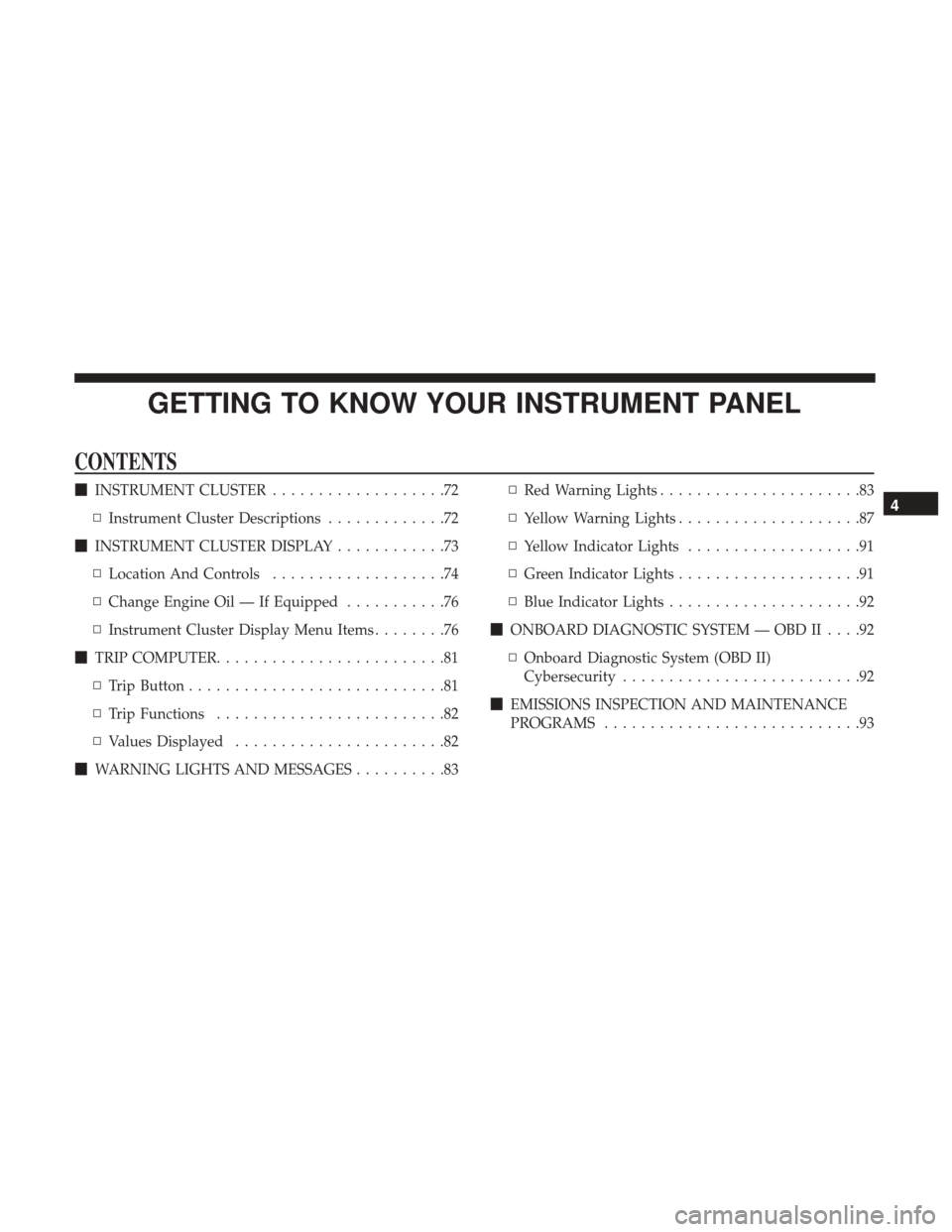 Ram ProMaster City 2018 Manual PDF GETTING TO KNOW YOUR INSTRUMENT PANEL
CONTENTS
INSTRUMENT CLUSTER ...................72
▫ Instrument Cluster Descriptions .............72
 INSTRUMENT CLUSTER DISPLAY ............73
▫ Location An