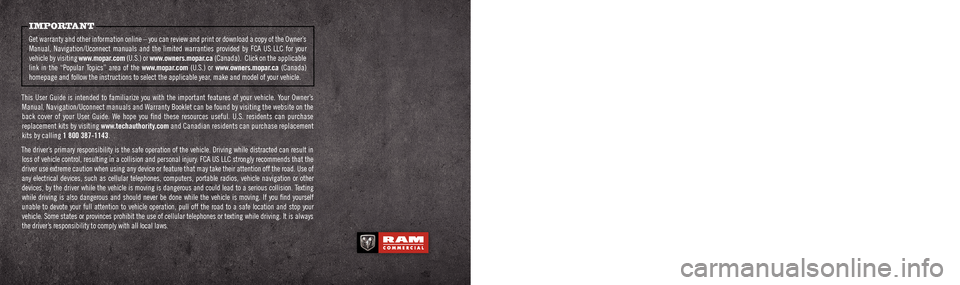 Ram ProMaster City 2018  User Guide This guide has been prepared to help you get quickly acquainted with your new RAM brand vehicle  
and to provide a convenient reference source for common questions. Howev\
er, it is not a substitute f