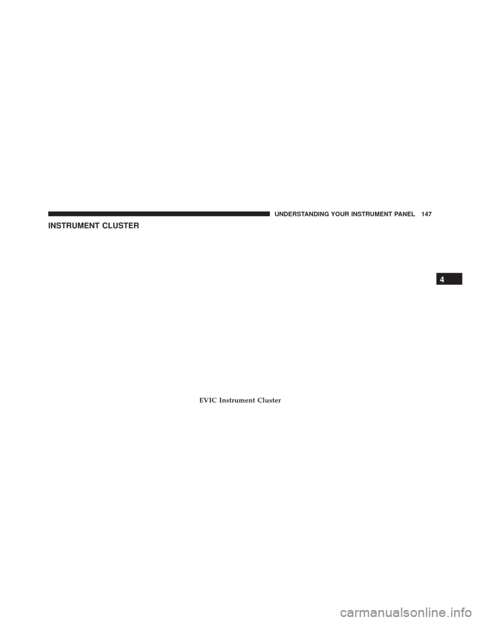 Ram ProMaster City 2016  Owners Manual INSTRUMENT CLUSTER
EVIC Instrument Cluster
4
UNDERSTANDING YOUR INSTRUMENT PANEL 147 