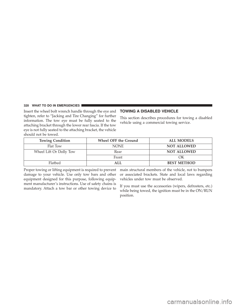 Ram ProMaster City 2015  Owners Manual Insert the wheel bolt wrench handle through the eye and
tighten, refer to “Jacking and Tire Changing” for further
information. The tow eye must be fully seated to the
attaching bracket through the