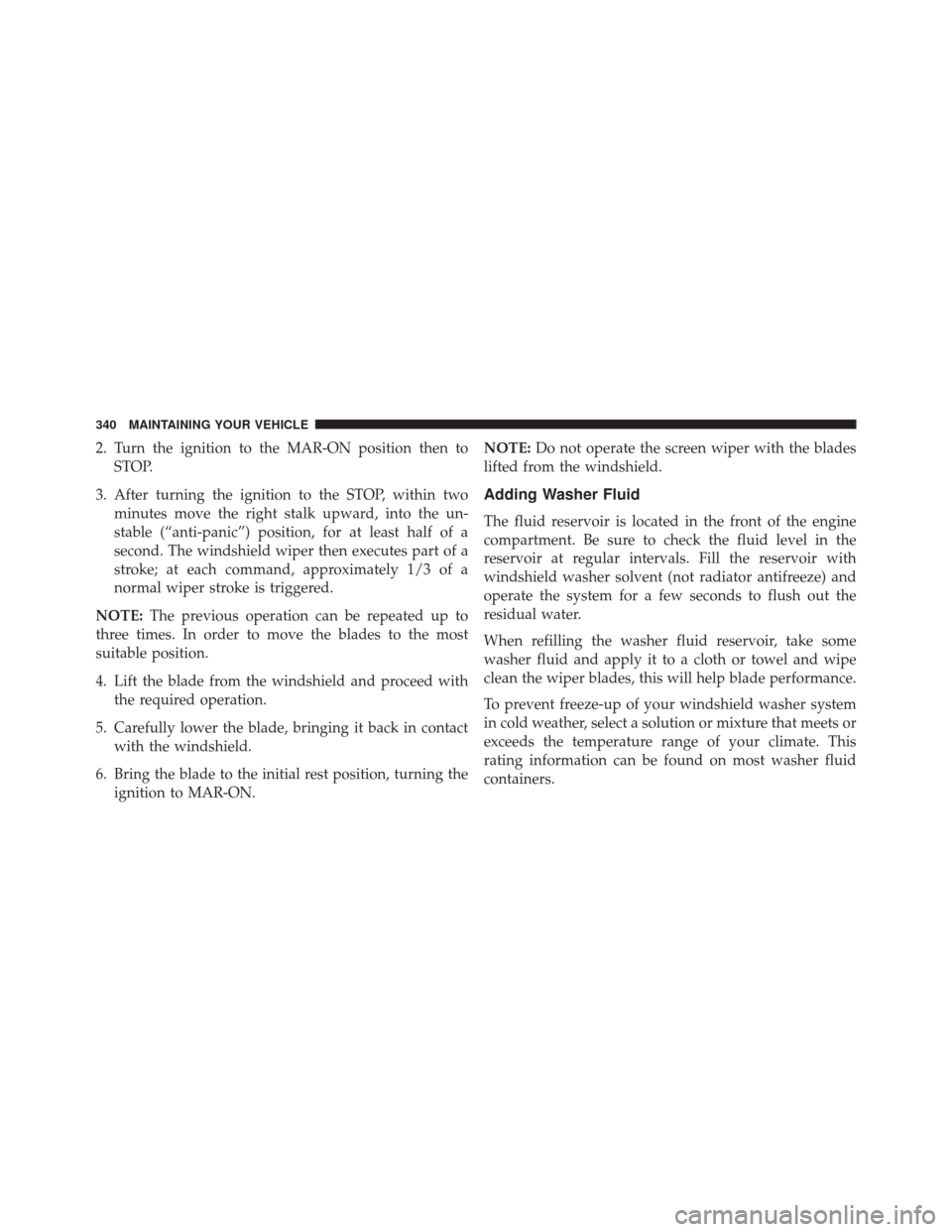 Ram ProMaster City 2015 Owners Manual 2. Turn the ignition to the MAR-ON position then toSTOP.
3. After turning the ignition to the STOP, within two minutes move the right stalk upward, into the un-
stable (“anti-panic”) position, for Ram ProMaster City 2015 Owners Manual 2. Turn the ignition to the MAR-ON position then toSTOP.
3. After turning the ignition to the STOP, within two minutes move the right stalk upward, into the un-
stable (“anti-panic”) position, for