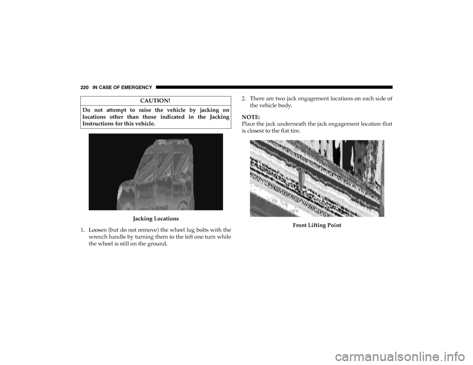 Ram ProMaster City 2020  Owners Manual 220 IN CASE OF EMERGENCY
Jacking Locations
1. Loosen (but do not remove) the wheel  lug bolts  with the wrench handle by turning them to the left one turn while
the wheel is still on the ground. 2. Th