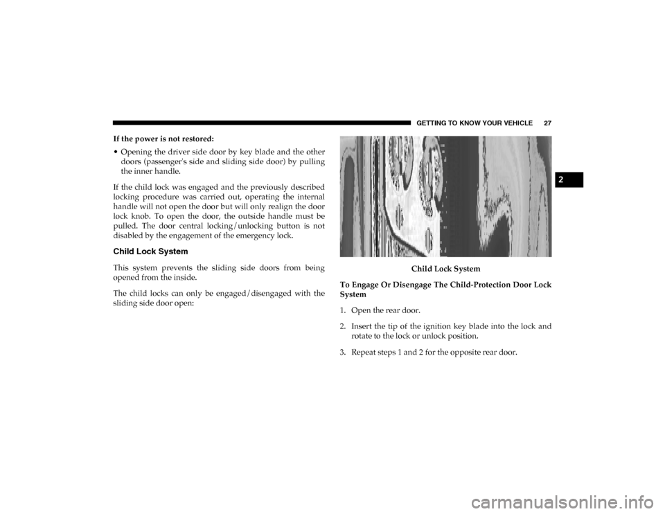 Ram ProMaster City 2020 Owners Guide GETTING TO KNOW YOUR VEHICLE 27
If the power is not restored:
• Opening the driver side door by key blade and the otherdoors (passengers side and sliding side door) by pulling
the Ram ProMaster City 2020 Owners Guide GETTING TO KNOW YOUR VEHICLE 27
If the power is not restored:
• Opening the driver side door by key blade and the otherdoors (passengers side and sliding side door) by pulling
the