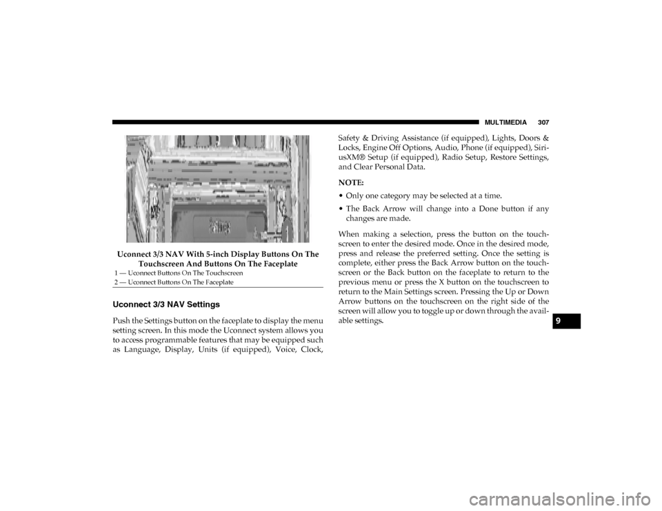 Ram ProMaster City 2020  Owners Manual MULTIMEDIA 307
Uconnect 3/3 NAV With 5-inch Display Buttons On The Touchscreen And Buttons On The Faceplate
Uconnect 3/3 NAV Settings
Push the Settings button on the faceplate to display the menu
sett