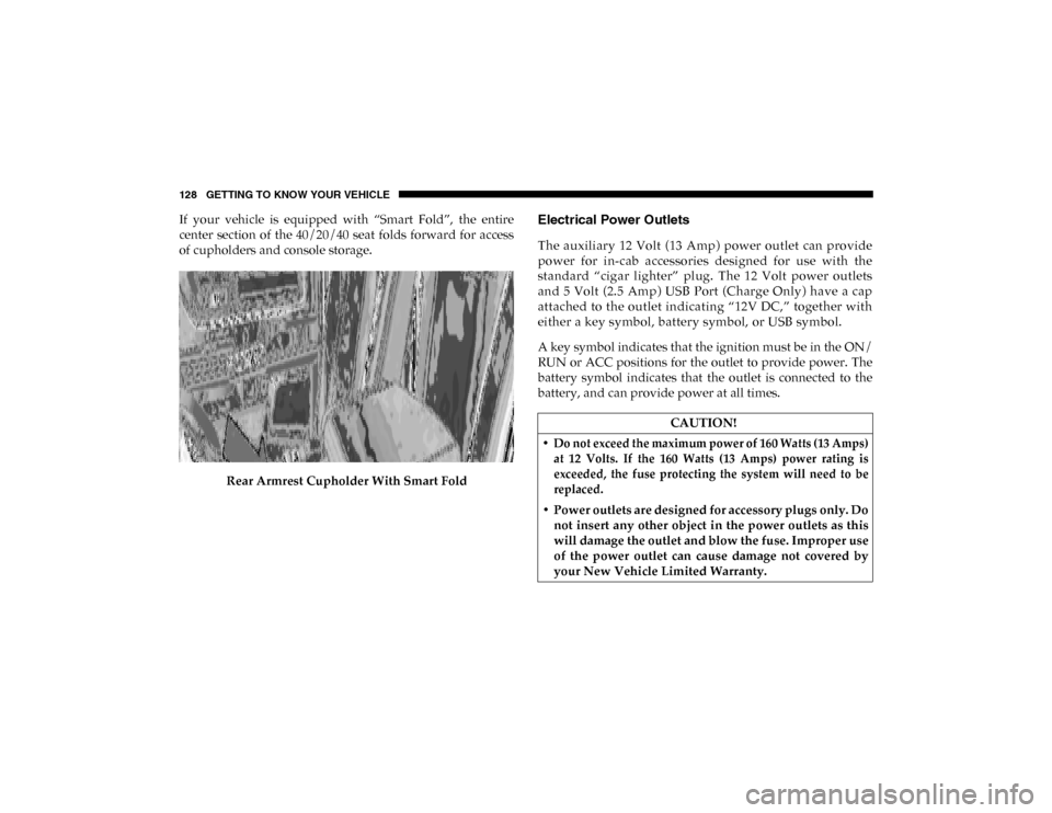 Ram 1500 2020  Owners Manual 128 GETTING TO KNOW YOUR VEHICLE
If  your  vehicle  is  equipped  with  “Smart  Fold”,  the  entire
center  section  of  the  40/20/40  seat  folds  forward  for  access
of cupholders and console 