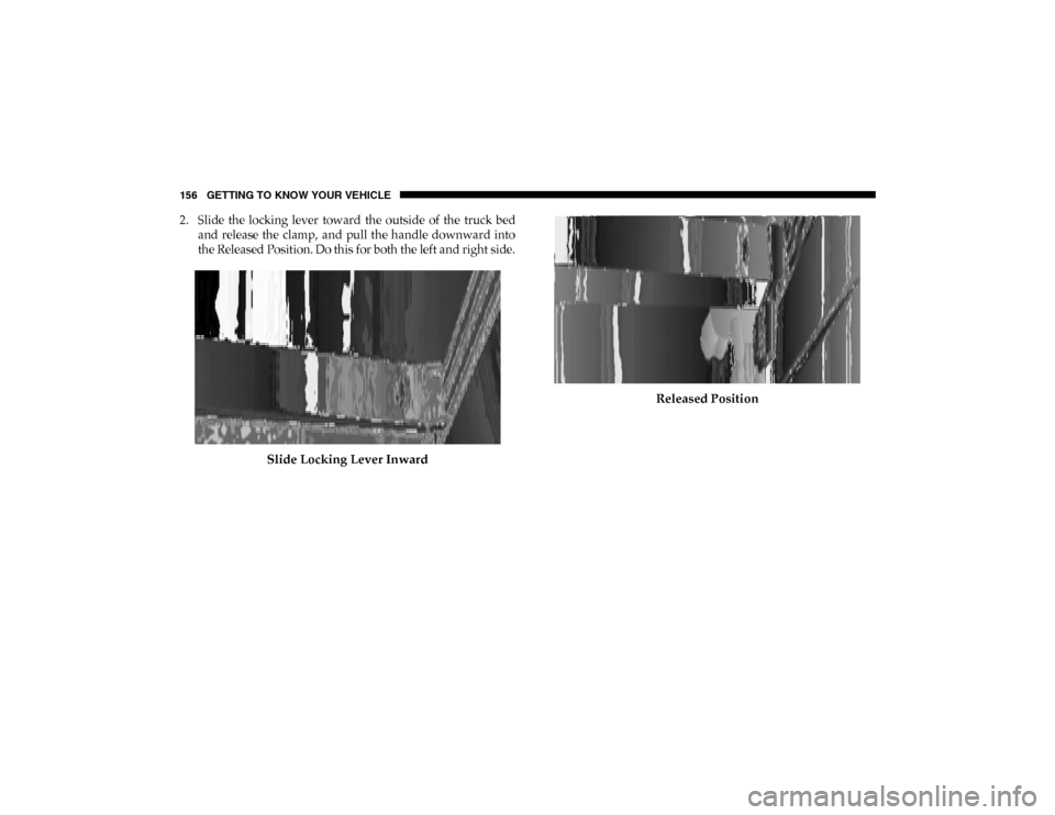 Ram 1500 2020  Owners Manual 156 GETTING TO KNOW YOUR VEHICLE

2. Slide  the  locking  lever  toward  the  outside  of  the  truck  bedand  release  the  clamp,  and  pull the  handle  downward into
the Released Position. Do this