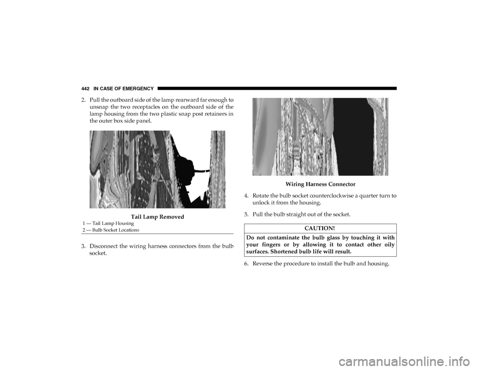 Ram 1500 2020  Owners Manual 442 IN CASE OF EMERGENCY
2. Pull the outboard side of the lamp rearward far enough tounsnap  the  two  receptacles  on  the  outboard  side  of  the
lamp housing from the two plastic snap post retaine