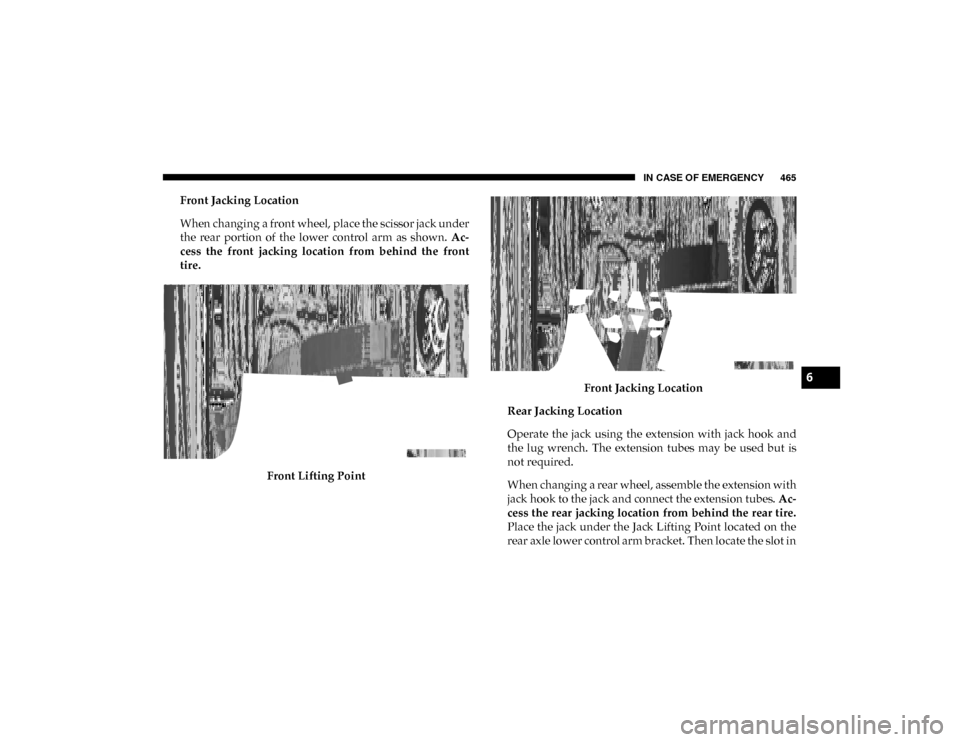 Ram 1500 2020  Owners Manual IN CASE OF EMERGENCY 465
Front Jacking Location
When changing a front wheel, place the scissor jack under
the  rear  portion  of  the  lower  control  arm  as  shown. Ac-
cess  the  front  jacking  lo