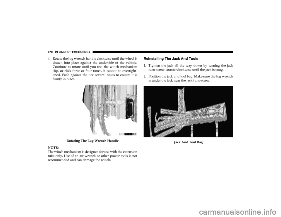 Ram 1500 2020 User Guide 470 IN CASE OF EMERGENCY
4. Rotate the lug wrench handle clockwise until the wheel isdrawn into place against the underside of the vehicle.
Continue to rotate until you feel the winch Ram 1500 2020 User Guide 470 IN CASE OF EMERGENCY
4. Rotate the lug wrench handle clockwise until the wheel isdrawn into place against the underside of the vehicle.
Continue to rotate until you feel the winch