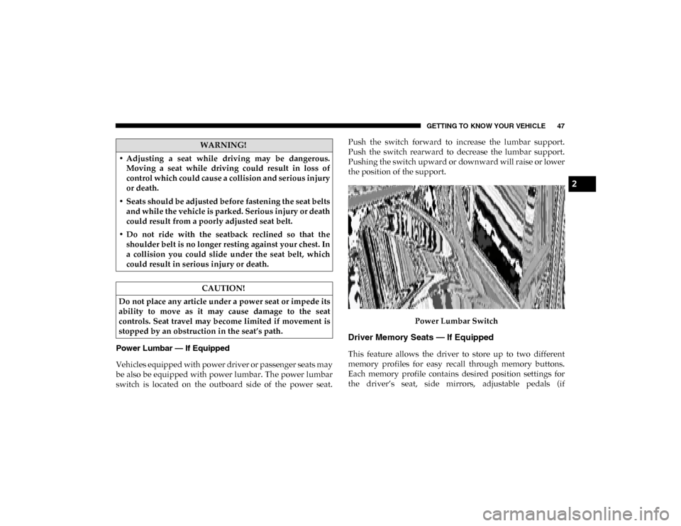 Ram 1500 2020 Service Manual GETTING TO KNOW YOUR VEHICLE 47
Power Lumbar — If Equipped
Vehicles equipped with power driver or passenger seats may
be also be equipped with power lumbar. The power lumbar
switch  is  located  on 