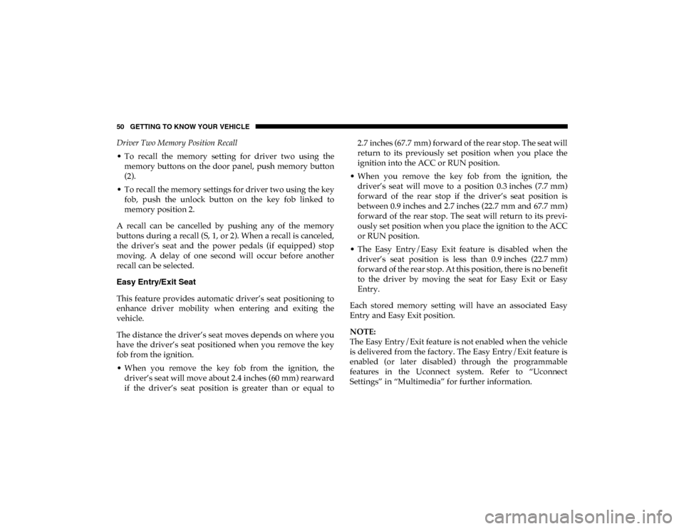 Ram 1500 2020  Owners Manual 50 GETTING TO KNOW YOUR VEHICLE
Driver Two Memory Position Recall
• To  recall  the  memory  setting  for  driver  two  using  thememory  buttons  on  the door panel,  push  memory  button
(2).
• 