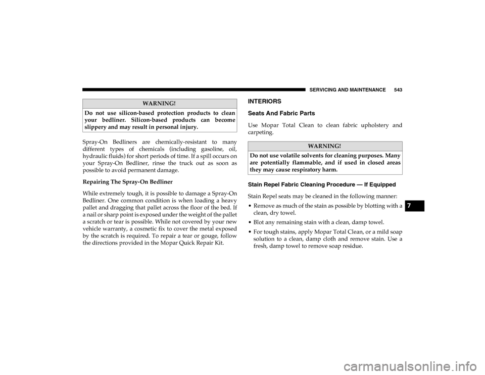 Ram 1500 2020 Manual PDF SERVICING AND MAINTENANCE 543
Spray-On Bedliners are chemically-resistant to many
different types of chemicals (including gasoline, oil,
hydraulic fluids) for short periods of time. If a sp Ram 1500 2020 Manual PDF SERVICING AND MAINTENANCE 543
Spray-On Bedliners are chemically-resistant to many
different types of chemicals (including gasoline, oil,
hydraulic fluids) for short periods of time. If a sp
