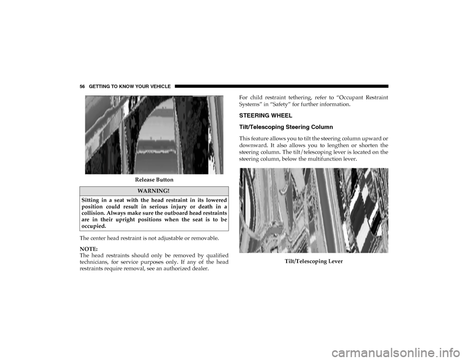 Ram 1500 2020  Owners Manual 56 GETTING TO KNOW YOUR VEHICLE
Release Button
The center head restraint is not adjustable or removable.
NOTE:
The  head  restraints  should  only  be  removed  by  qualified
technicians,  for  servic