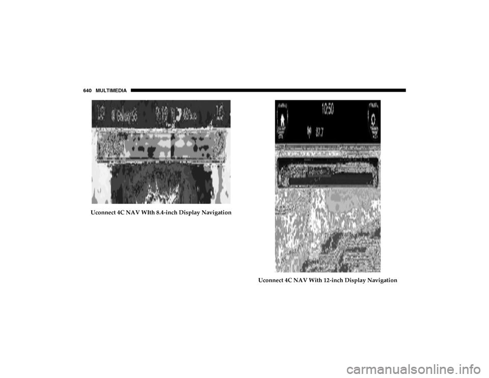 Ram 1500 2020  Owners Manual 640 MULTIMEDIA
Uconnect 4C NAV WIth 8.4-inch Display NavigationUconnect 4C NAV With 12-inch Display Navigation
2020_DT_1500_OM_US.book  Page 640   
