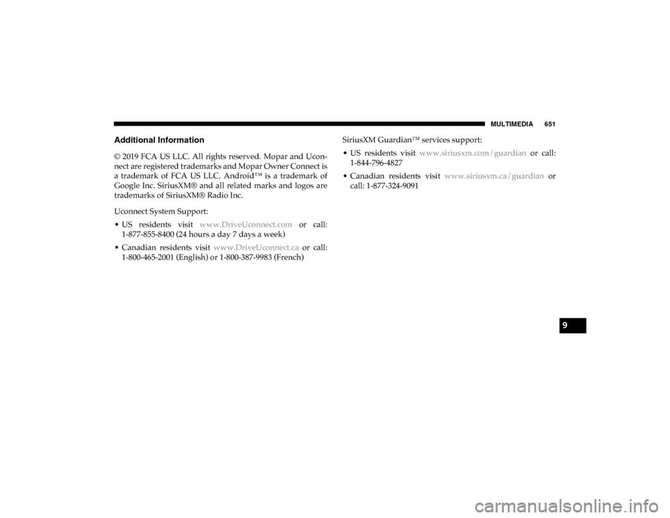 Ram 1500 2020 Owners Manual MULTIMEDIA 651
Additional Information
© 2019 FCA US LLC. All rights reserved. Mopar and Ucon-
nect are registered trademarks and Mopar Owner Connect is
a trademark of FCA US LLC. Androidâ Ram 1500 2020 Owners Manual MULTIMEDIA 651
Additional Information
© 2019 FCA US LLC. All rights reserved. Mopar and Ucon-
nect are registered trademarks and Mopar Owner Connect is
a trademark of FCA US LLC. Androidâ