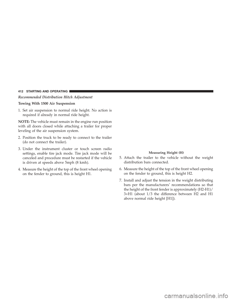 Ram 1500 2019 User Guide Recommended Distribution Hitch Adjustment
Towing With 1500 Air Suspension
1. Set air suspension to normal ride height. No action isrequired if already in normal ride height.
NOTE: The vehicle must rem