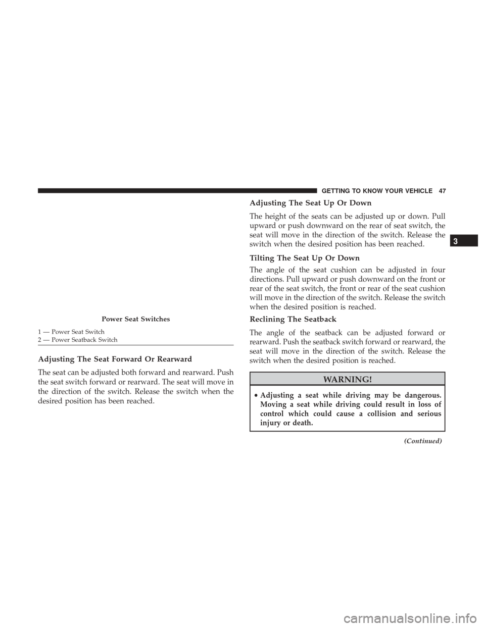 Ram 1500 2019 Service Manual Adjusting The Seat Forward Or Rearward
The seat can be adjusted both forward and rearward. Push
the seat switch forward or rearward. The seat will move in
the direction of the switch. Release the swit Ram 1500 2019 Service Manual Adjusting The Seat Forward Or Rearward
The seat can be adjusted both forward and rearward. Push
the seat switch forward or rearward. The seat will move in
the direction of the switch. Release the swit