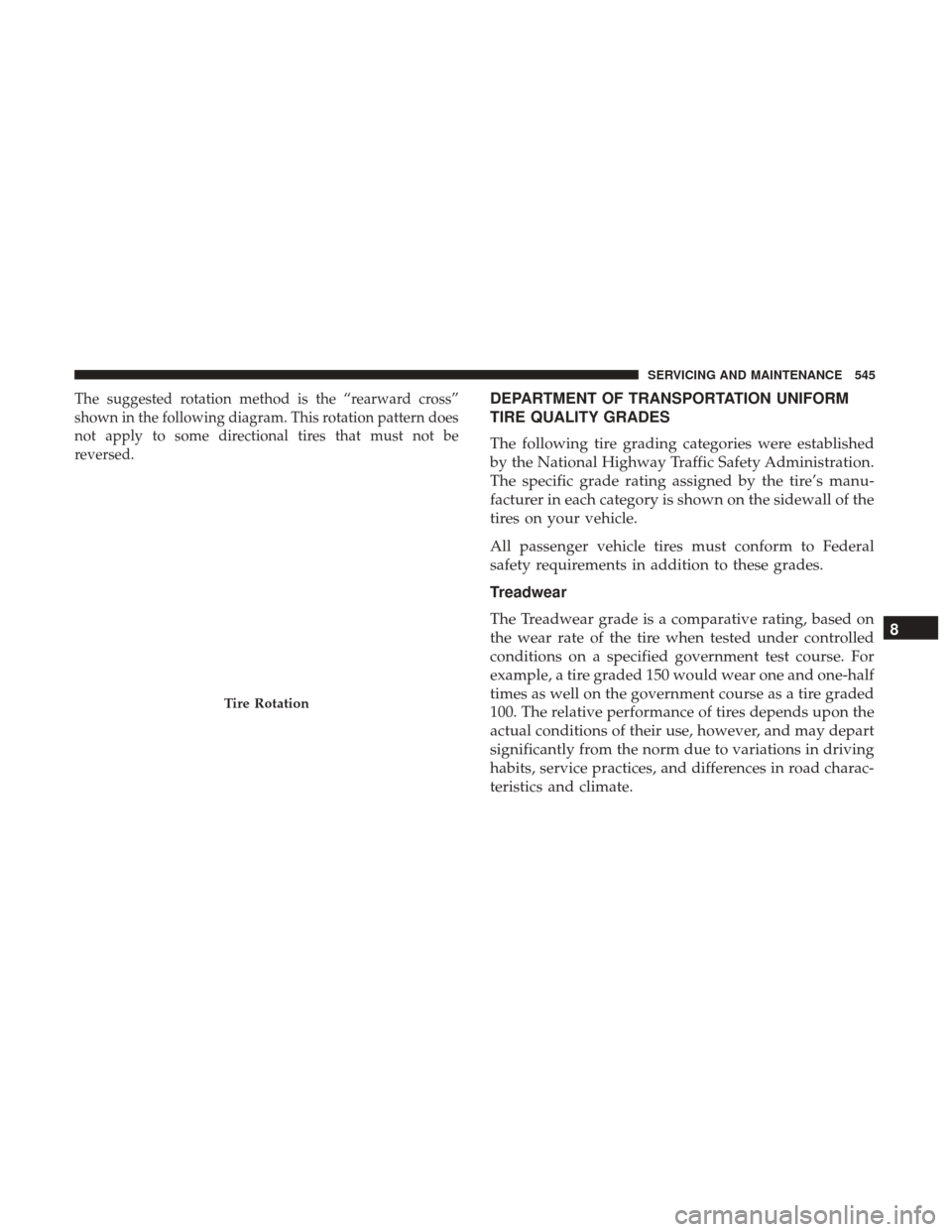 Ram 1500 2019 Owners Manual The suggested rotation method is the “rearward cross”
shown in the following diagram. This rotation pattern does
not apply to some directional tires that must not be
reversed.DEPARTMENT OF TRANSPO Ram 1500 2019 Owners Manual The suggested rotation method is the “rearward cross”
shown in the following diagram. This rotation pattern does
not apply to some directional tires that must not be
reversed.DEPARTMENT OF TRANSPO