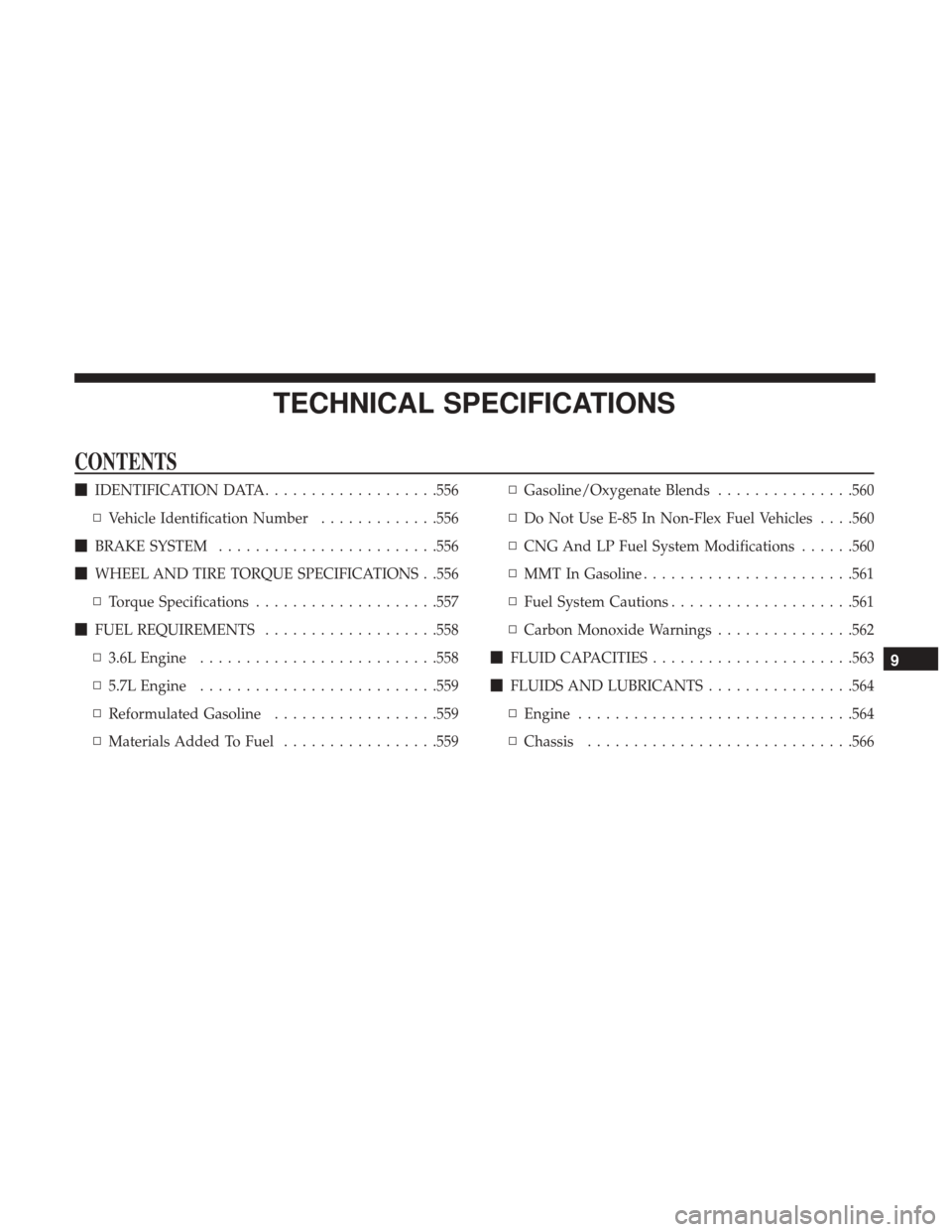 Ram 1500 2019  Owners Manual TECHNICAL SPECIFICATIONS
CONTENTS
IDENTIFICATION DATA ...................556
▫ Vehicle Identification Number .............556
 BRAKE SYSTEM ....................... .556
 WHEEL AND TIRE TORQUE SPE