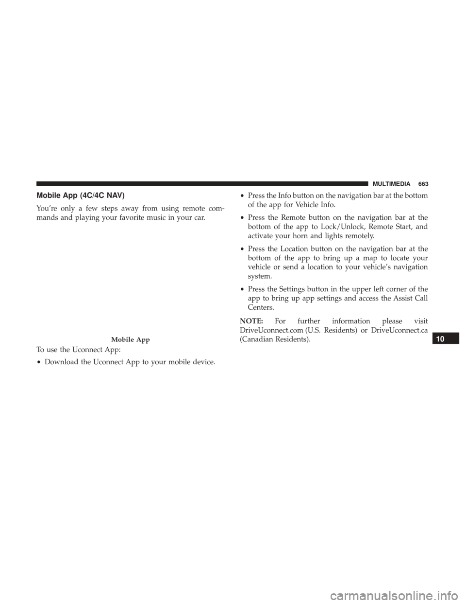 Ram 1500 2019  Owners Manual Mobile App (4C/4C NAV)
You’re only a few steps away from using remote com-
mands and playing your favorite music in your car.
To use the Uconnect App:
•Download the Uconnect App to your mobile dev