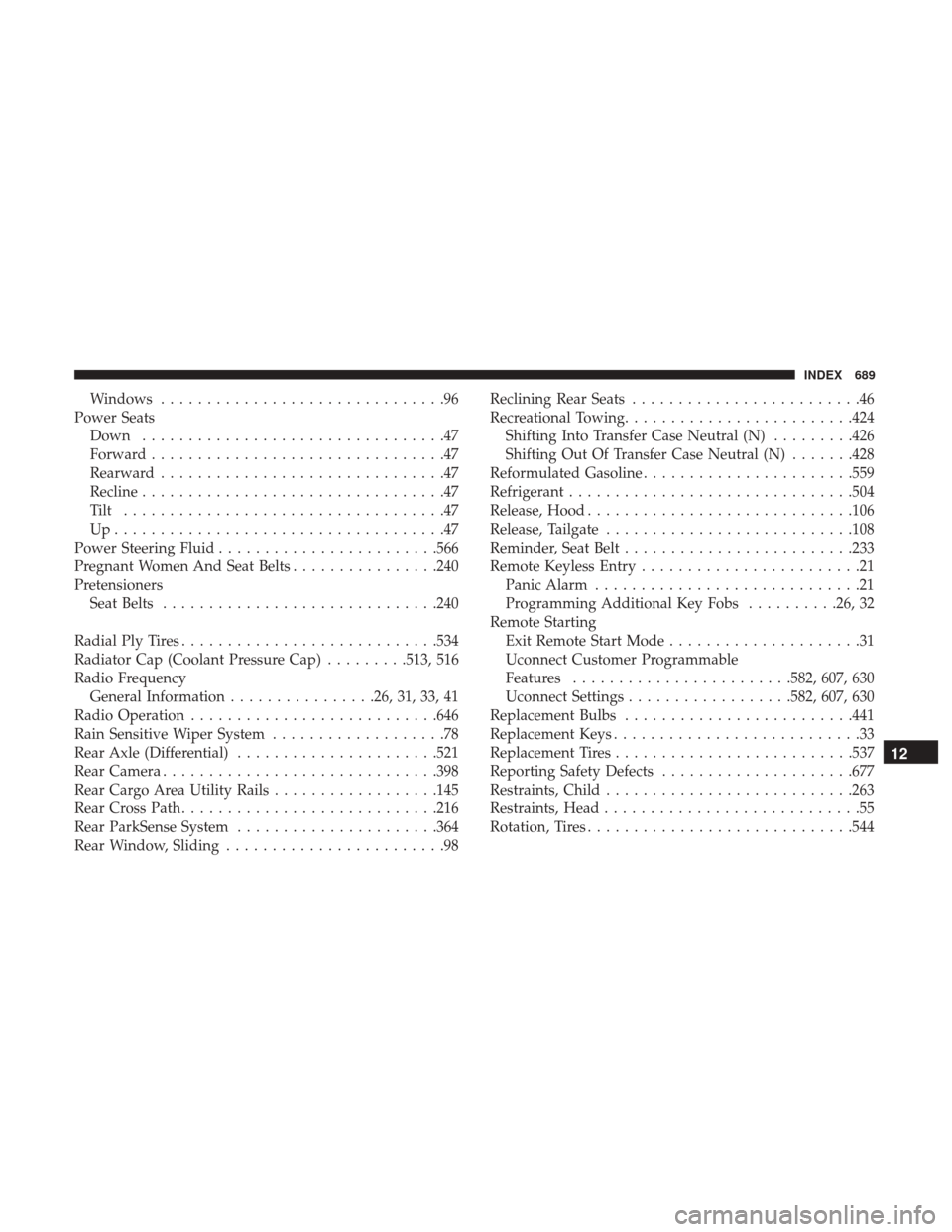 Ram 1500 2019  Owners Manual Windows...............................96
Power Seats Down .................................47
Forward ................................47
Rearward ...............................47
Recline ............