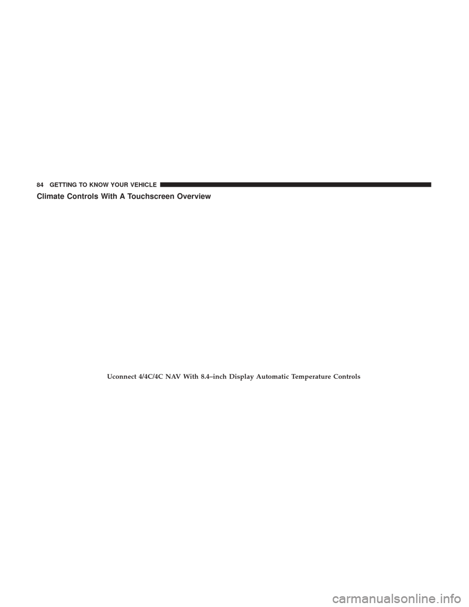 Ram 1500 2019 Owners Guide Climate Controls With A Touchscreen Overview
Uconnect 4/4C/4C NAV With 8.4–inch Display Automatic Temperature Controls
84 GETTING TO KNOW YOUR VEHICLE 