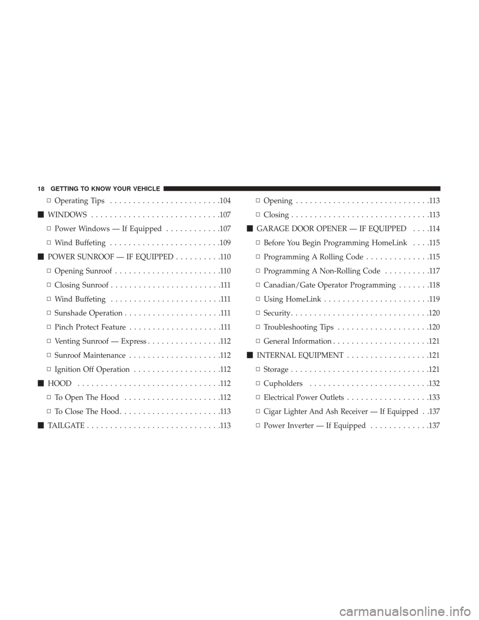Ram 1500 2018  Owners Manual ▫Operating Tips ........................104
 WINDOWS ............................107
▫ Power Windows — If Equipped ............107
▫ Wind Buffeting ........................109
 POWER SUNROOF