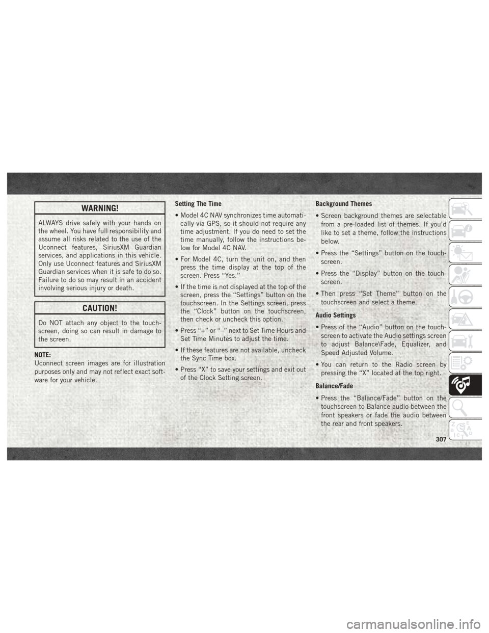 Ram 1500 2018 User Guide WARNING!
ALWAYS drive safely with your hands on
the wheel. You have full responsibility and
assume all risks related to the use of the
Uconnect features, SiriusXM Guardian
services, and applications i Ram 1500 2018 User Guide WARNING!
ALWAYS drive safely with your hands on
the wheel. You have full responsibility and
assume all risks related to the use of the
Uconnect features, SiriusXM Guardian
services, and applications i