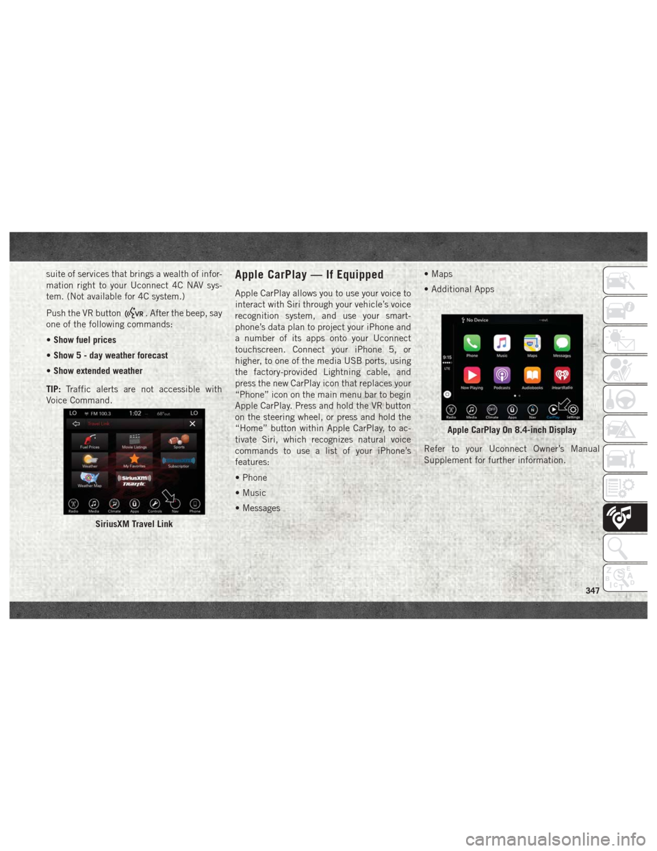 Ram 1500 2018 Owners Manual suite of services that brings a wealth of infor-
mation right to your Uconnect 4C NAV sys-
tem. (Not available for 4C system.)
Push the VR button
. After the beep, say
one of the following commands:
Ram 1500 2018 Owners Manual suite of services that brings a wealth of infor-
mation right to your Uconnect 4C NAV sys-
tem. (Not available for 4C system.)
Push the VR button
. After the beep, say
one of the following commands: