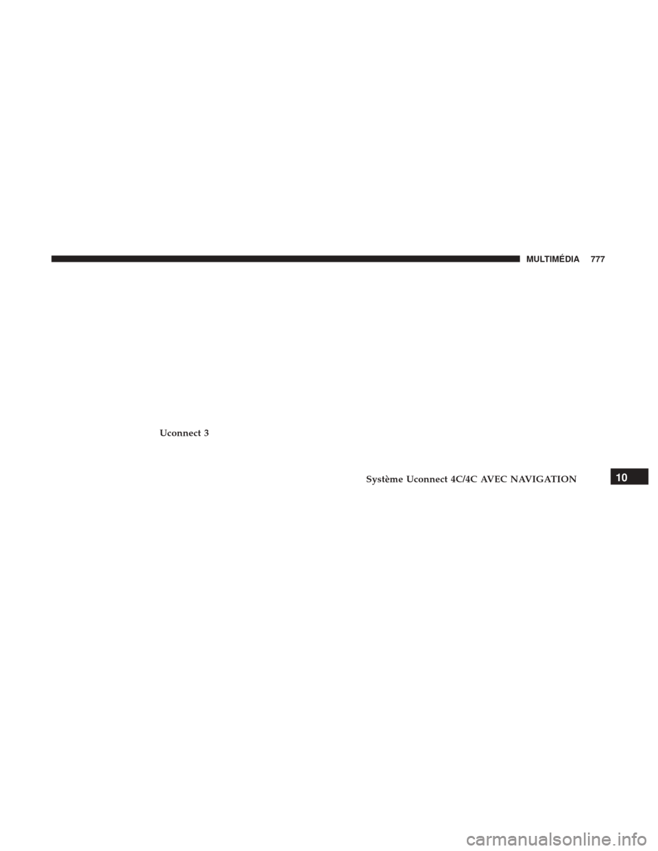 Ram 1500 2018  Manuel du propriétaire (in French)  Uconnect 3
Système Uconnect 4C/4C AVEC NAVIGATION10
MULTIMÉDIA 777 