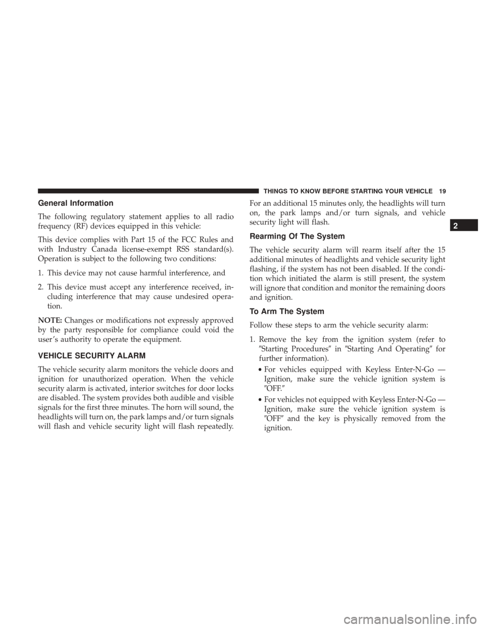 Ram 1500 2017 User Guide General Information
The following regulatory statement applies to all radio
frequency (RF) devices equipped in this vehicle:
This device complies with Part 15 of the FCC Rules and
with Industry Canada Ram 1500 2017 User Guide General Information
The following regulatory statement applies to all radio
frequency (RF) devices equipped in this vehicle:
This device complies with Part 15 of the FCC Rules and
with Industry Canada