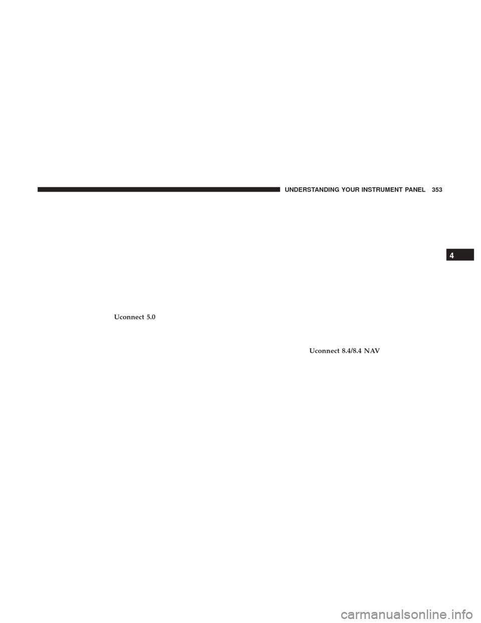 Ram 1500 2017  Owners Manual Uconnect 5.0
Uconnect 8.4/8.4 NAV
4
UNDERSTANDING YOUR INSTRUMENT PANEL 353 