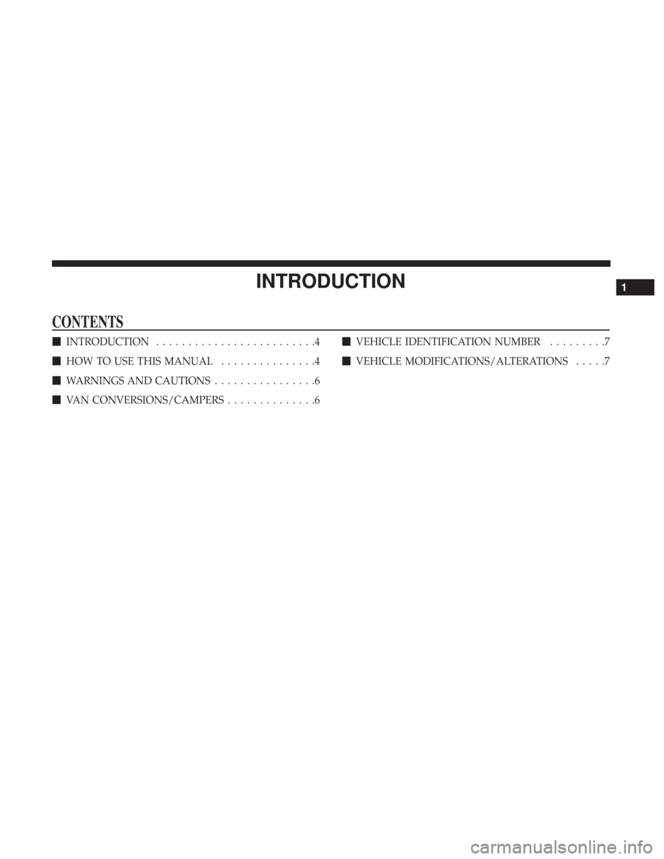 Ram 1500 2017  Owners Manual INTRODUCTION
CONTENTS
INTRODUCTION .........................4
 HOW TO USE THIS MANUAL ...............4
 WARNINGS AND CAUTIONS ................6
 VAN CONVERSIONS/CAMPERS ..............6
VEHICLE ID
