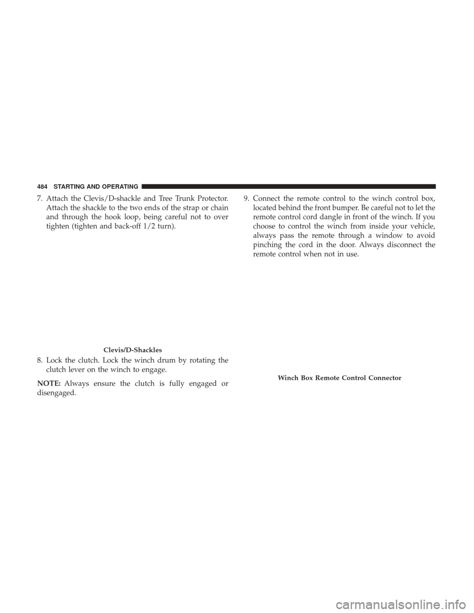 Ram 1500 2017 Owners Manual 7. Attach the Clevis/D-shackle and Tree Trunk Protector.Attach the shackle to the two ends of the strap or chain
and through the hook loop, being careful not to over
tighten (tighten and back-off 1/2 Ram 1500 2017 Owners Manual 7. Attach the Clevis/D-shackle and Tree Trunk Protector.Attach the shackle to the two ends of the strap or chain
and through the hook loop, being careful not to over
tighten (tighten and back-off 1/2