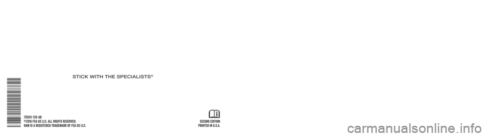 Ram 1500 2017  Owners Manual 2017 RAM TRUCK 1500/2500/3500
SECOND Edition
Printed in U.S.A.
©2016 FCA US LLC. All Rights Reserved.
Ram is a registered trademark of FCA US LLC. 17D241-126-AB
OWNER’S MANUAL
2017
1500/2500/3500RA