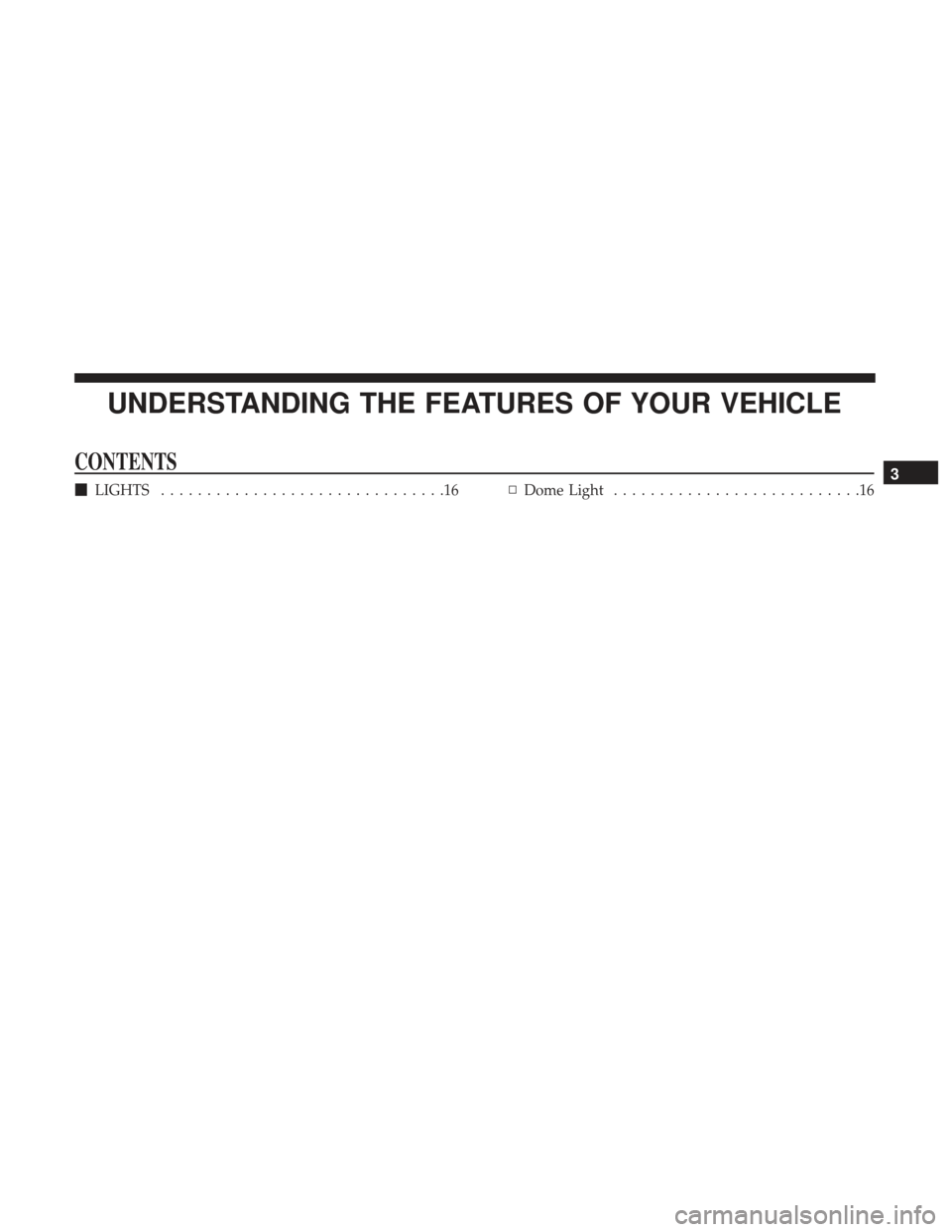 Ram 1500 2017  Owners manual (Special services) UNDERSTANDING THE FEATURES OF YOUR VEHICLE
CONTENTS
LIGHTS ...............................16 ▫Dome Light ...........................163 